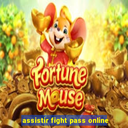 assistir fight pass online